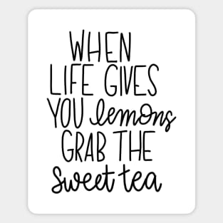 When Life Gives You Lemons - Grab the Sweet Tea Magnet